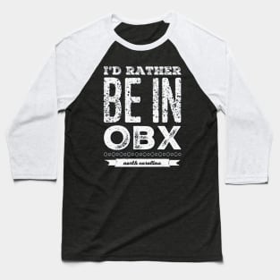 I'd rather be in OBX Outer Banks North Carolina Cute Vacation Holiday trip funny saying Baseball T-Shirt